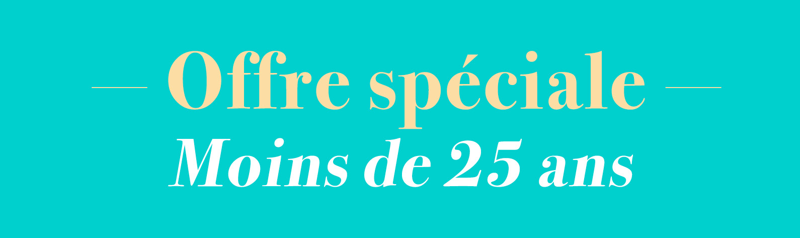 Offre spéciale moins de 25 ans
